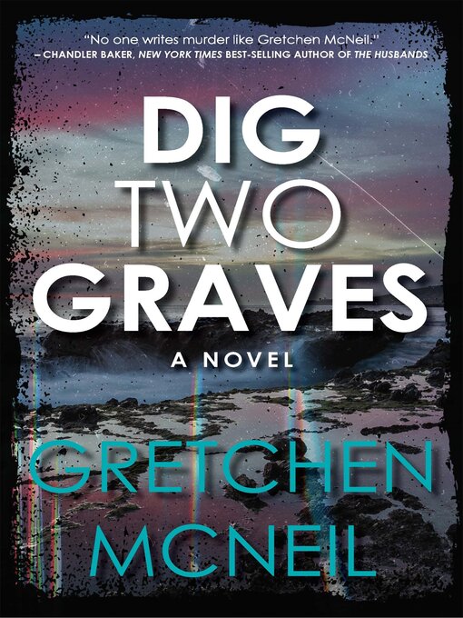 Title details for Dig Two Graves by Gretchen McNeil - Available
